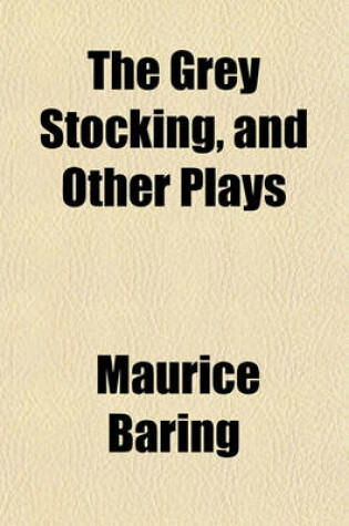 Cover of The Grey Stocking, and Other Plays