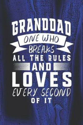 Cover of Granddad One Who Breaks All The Rules And Loves Every Second Of It