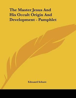 Book cover for The Master Jesus And His Occult Origin And Development - Pamphlet