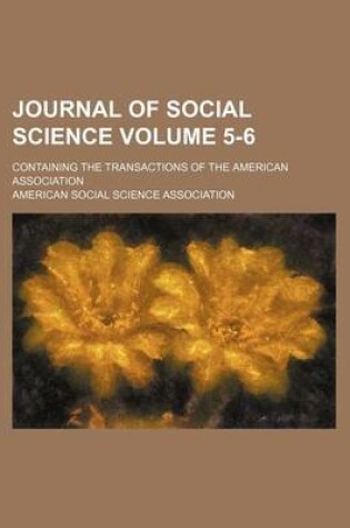 Cover of Journal of Social Science Volume 5-6; Containing the Transactions of the American Association