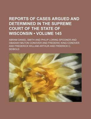 Book cover for Wisconsin Reports; Cases Determined in the Supreme Court of Wisconsin Volume 145