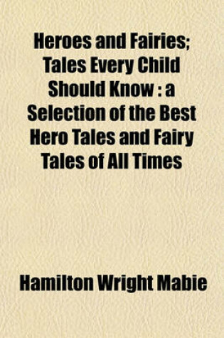 Cover of Heroes and Fairies; Tales Every Child Should Know