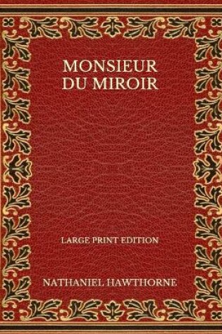 Cover of Monsieur du Miroir - Large Print Edition