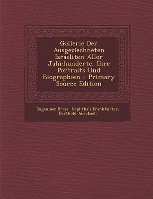 Book cover for Gallerie Der Ausgeziechneten Israeliten Aller Jahrhunderte, Ihre Portraits Und Biographien