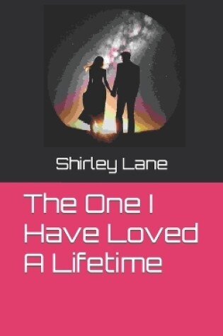 Cover of The One I Have Loved A Lifetime