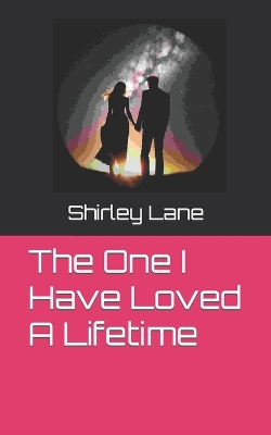 Book cover for The One I Have Loved A Lifetime