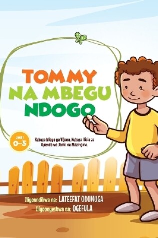 Cover of TOMMY NA MBEGU NDOGO (Tommy and the Little Seed) Swahili Version