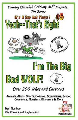 Book cover for Yeah, That's Right! I'm the Big Bad Wolf - Over 200 Jokes + Cartoons - Animals, Aliens, Sports, Holidays, Occupations, School, Computers, Monsters, Dinosaurs & More in BLACK and WHITE.