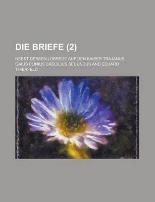 Book cover for Die Briefe; Nebst Dessen Lobrede Auf Den Kaiser Trajanus (2)