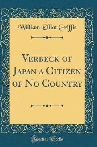 Cover of Verbeck of Japan a Citizen of No Country (Classic Reprint)