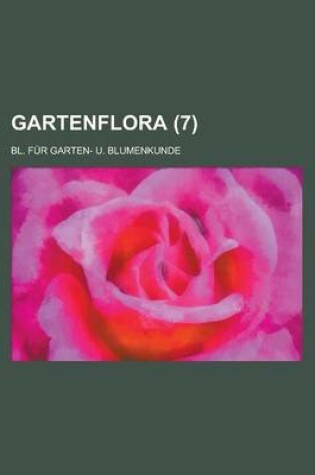 Cover of Gartenflora; Bl. Fur Garten- U. Blumenkunde (7 )