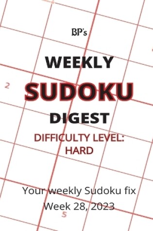 Cover of Bp's Weekly Sudoku Digest - Difficulty Hard - Week 28, 2023