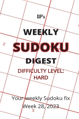 Book cover for Bp's Weekly Sudoku Digest - Difficulty Hard - Week 28, 2023