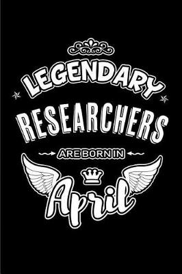 Book cover for Legendary Researchers Are Born in April