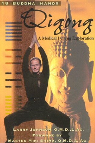 Cover of 18 Buddha Hands Qigong - A Medical I Ching Exploration