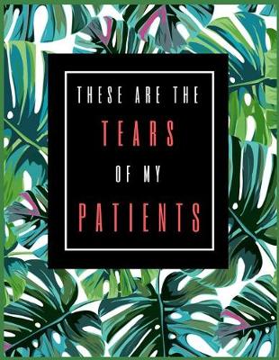 Book cover for These Are the Tears of My Patients.