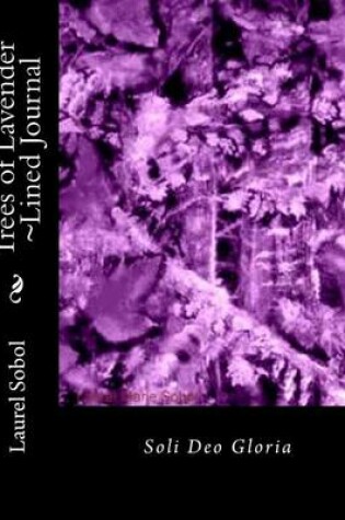 Cover of Trees of Lavender Lined Journal