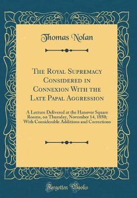 Book cover for The Royal Supremacy Considered in Connexion with the Late Papal Aggression