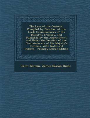 Book cover for The Laws of the Customs, Compiled by Direction of the Lords Commissioners of His Majesty's Treasury, and Published by the Appointment and Under the Sa