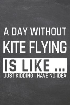 Book cover for A Day without Kite Flying is like ...
