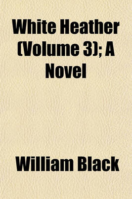 Book cover for White Heather (Volume 3); A Novel