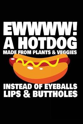 Book cover for EWWWW! A Hotdog Made From Plants & Veggies