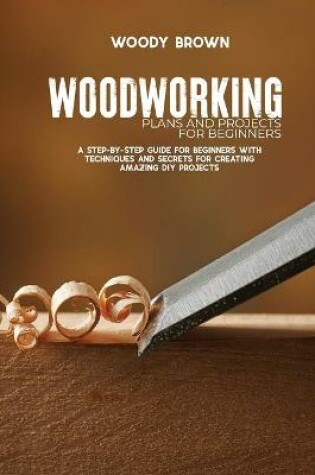 Cover of Woodworking Plans and Projects for Beginners