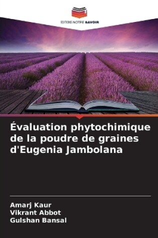 Cover of Évaluation phytochimique de la poudre de graines d'Eugenia Jambolana