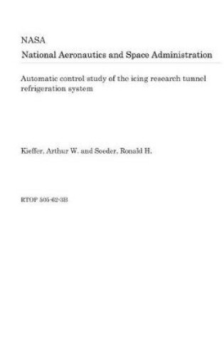 Cover of Automatic Control Study of the Icing Research Tunnel Refrigeration System