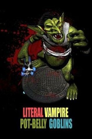 Cover of Literal Vampire Pot-belly Goblins