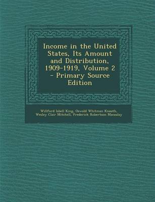 Book cover for Income in the United States, Its Amount and Distribution, 1909-1919, Volume 2 - Primary Source Edition