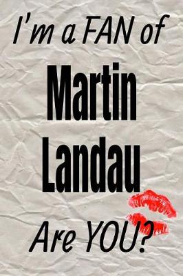 Book cover for I'm a Fan of Martin Landau Are You? Creative Writing Lined Journal