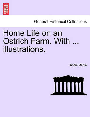 Book cover for Home Life on an Ostrich Farm. with ... Illustrations.