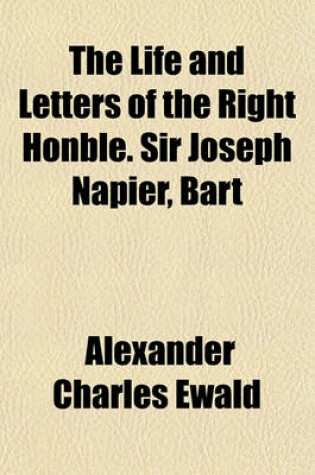 Cover of The Life and Letters of the Right Honble. Sir Joseph Napier, Bart