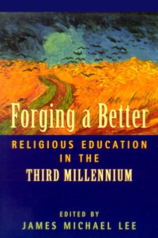 Cover of Forging a Better Religious Education in the Third Millennium