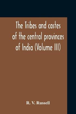 Book cover for The Tribes And Castes Of The Central Provinces Of India (Volume III)