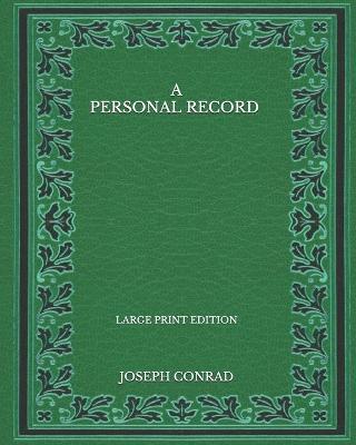 Book cover for A Personal Record - Large Print Edition