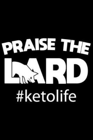 Cover of Praise The Lard #ketolife