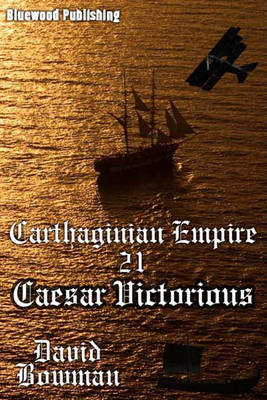 Book cover for Carthaginian Empire - Episode 21 Caesar Victorious