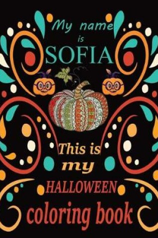 Cover of My name is SOFIA This is my HALLOWEEN coloring book