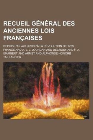 Cover of Recueil General Des Anciennes Lois Francaises (11); Depuis L'An 420 Jusqu'a La Revolution de 1789
