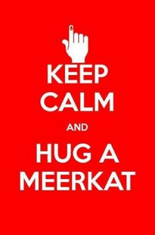 Cover of Keep Calm and Hug a Meerkat