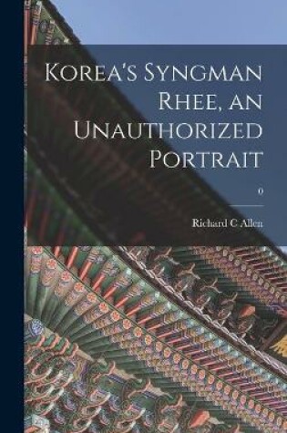 Cover of Korea's Syngman Rhee, an Unauthorized Portrait; 0