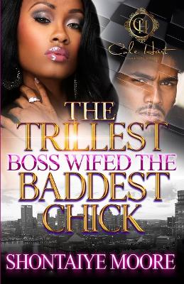 Book cover for The Trillest Boss Wifed The Baddest Chick