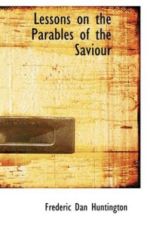 Cover of Lessons on the Parables of the Saviour