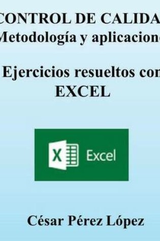 Cover of Control de Calidad. Metodologia Y Aplicaciones. Ejercicios Resueltos Con Excel