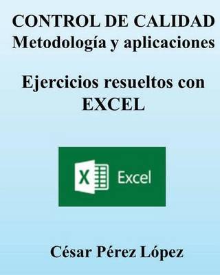 Book cover for Control de Calidad. Metodologia Y Aplicaciones. Ejercicios Resueltos Con Excel