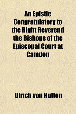 Book cover for An Epistle Congratulatory to the Right Reverend the Bishops of the Episcopal Court at Camden