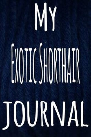 Cover of My Exotic Shorthair Journal