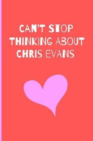 Cover of Can't Stop Thinking About Chris Evans